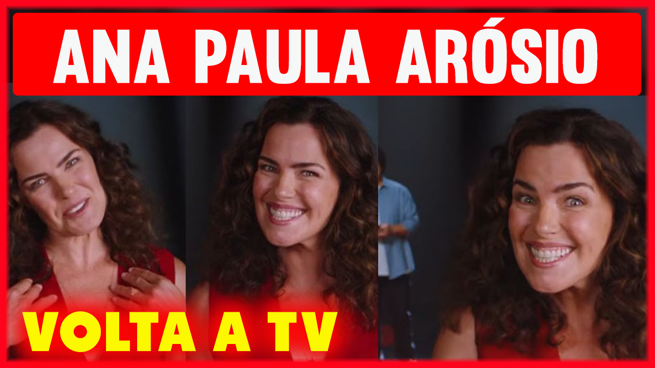 Ana Paula Arósio Volta a TV